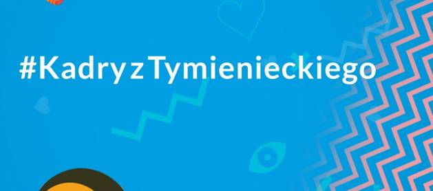 #KadryzTymienieckiego  – Fuzja i Echo Investment zapraszają do konkursu fotograficznego!